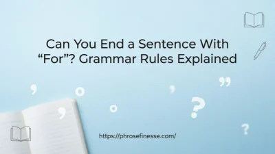 Grammar explanation graphic showing “Can You End a Sentence With ‘For’?” with clean educational design and writing elements.