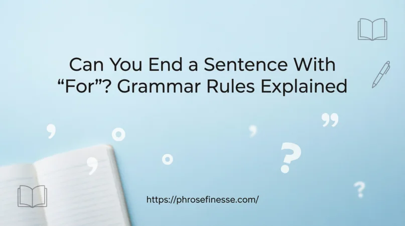 Grammar explanation graphic showing “Can You End a Sentence With ‘For’?” with clean educational design and writing elements.