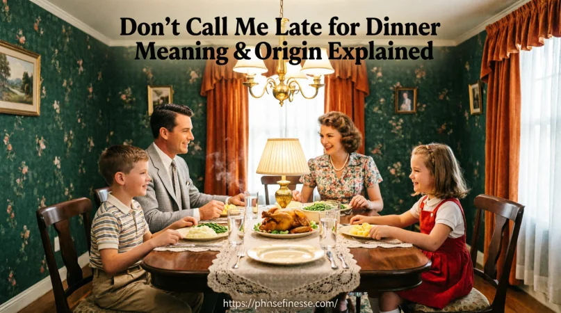 Don’t Call Me Late for Dinner