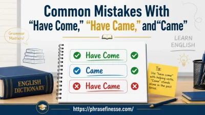 “Have Come,” “Have Came,” and “Came”